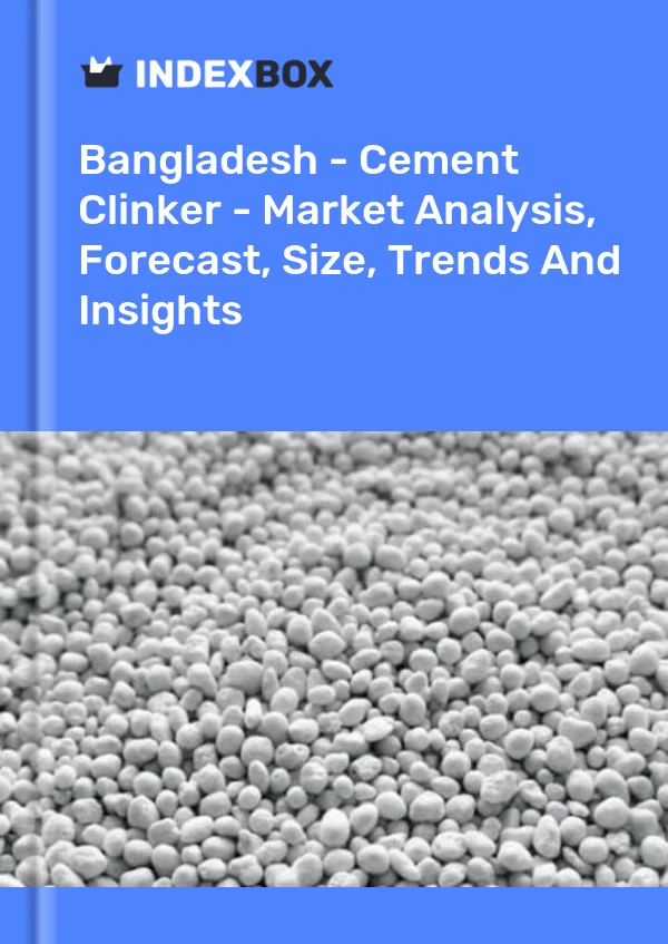 报告 孟加拉国 - 水泥熟料 - 市场分析、预测、规模、趋势和见解 for 499$