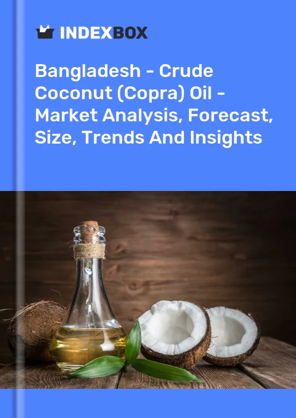 Report Bangladesh - Crude Coconut (Copra) Oil - Market Analysis, Forecast, Size, Trends and Insights for 499$