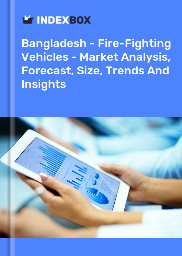 Bangladesh - Fire-Fighting Vehicles - Market Analysis, Forecast, Size, Trends And Insights