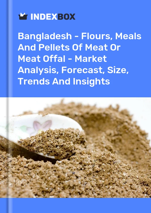Report Bangladesh - Flours, Meals and Pellets of Meat or Meat Offal - Market Analysis, Forecast, Size, Trends and Insights for 499$