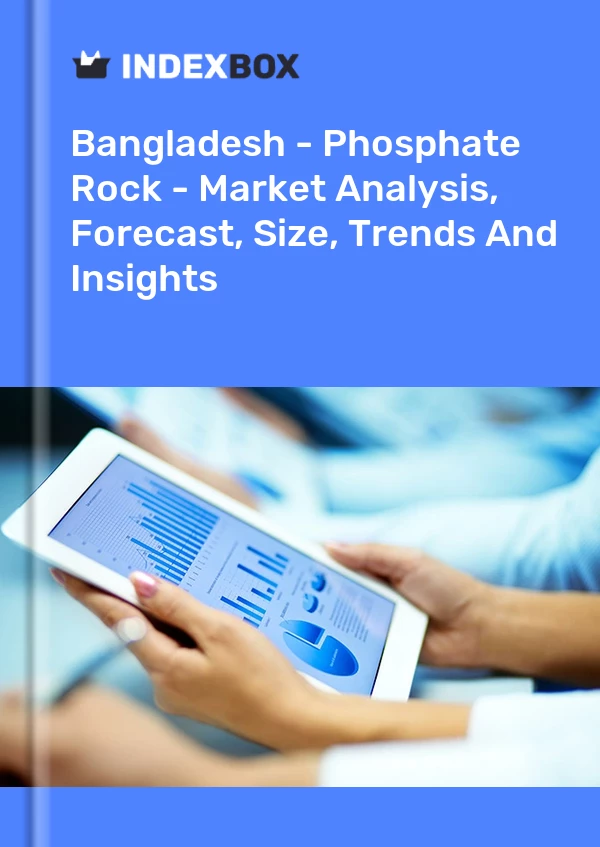 Report Bangladesh - Phosphate Rock - Market Analysis, Forecast, Size, Trends and Insights for 499$