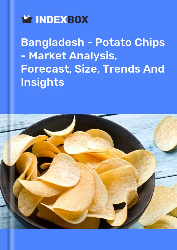 Report Bangladesh - Potato Chips - Market Analysis, Forecast, Size, Trends and Insights for 499$