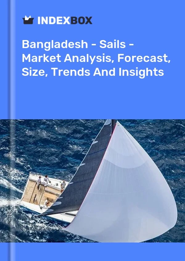 Bangladesh - Sails - Market Analysis, Forecast, Size, Trends And Insights