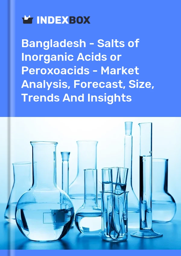 Bangladesh - Salts of Inorganic Acids or Peroxoacids - Market Analysis, Forecast, Size, Trends And Insights