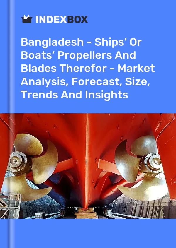 Bangladesh - Ships’ Or Boats’ Propellers And Blades Therefor - Market Analysis, Forecast, Size, Trends And Insights