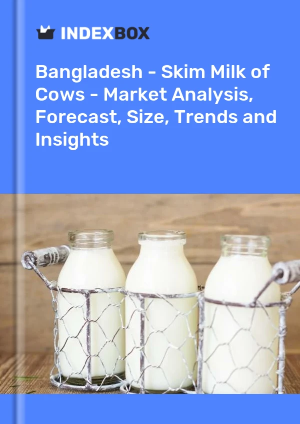 Report Bangladesh - Skim Milk of Cows - Market Analysis, Forecast, Size, Trends and Insights for 499$