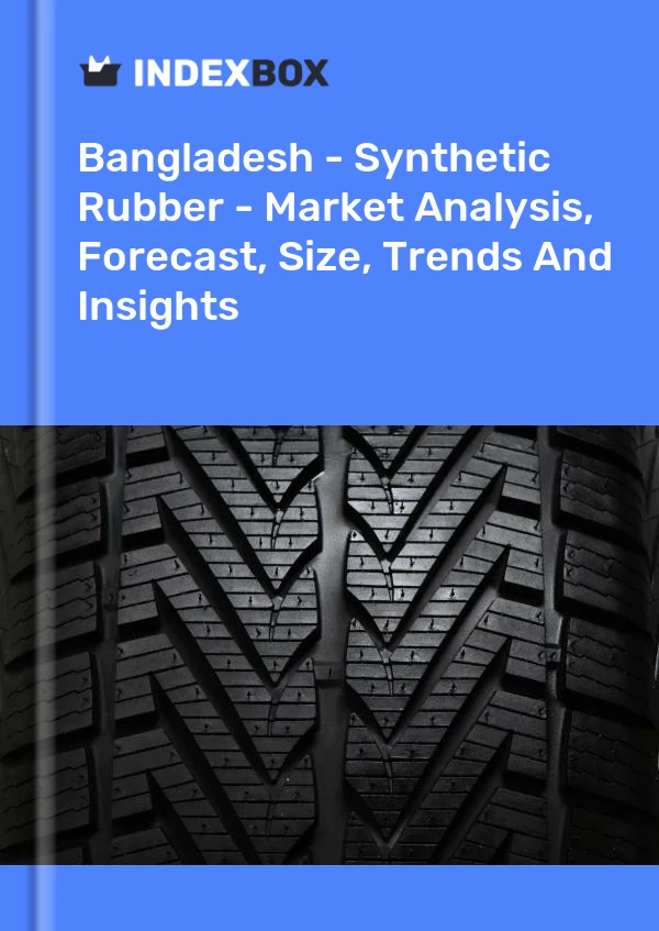 Report Bangladesh - Synthetic Rubber - Market Analysis, Forecast, Size, Trends and Insights for 499$