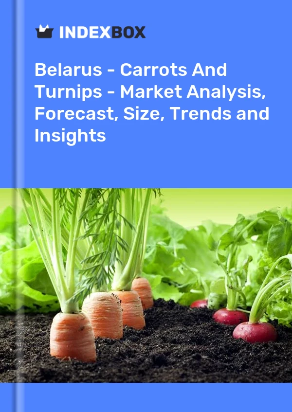 报告 白俄罗斯 - 胡萝卜和萝卜 - 市场分析、预测、规模、趋势和见解 for 499$