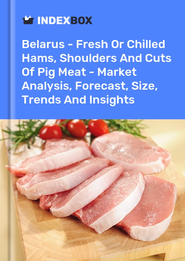 Report Belarus - Fresh or Chilled Hams, Shoulders and Cuts of Pig Meat - Market Analysis, Forecast, Size, Trends and Insights for 499$