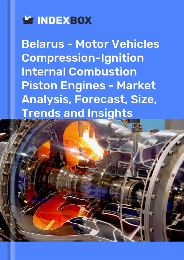 Report Belarus - Motor Vehicles Compression-Ignition Internal Combustion Piston Engines - Market Analysis, Forecast, Size, Trends and Insights for 499$