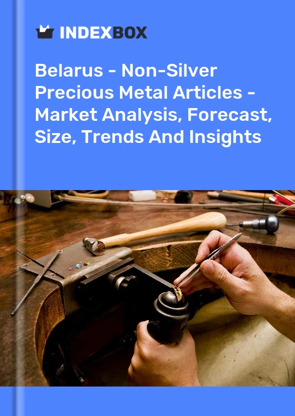 Report Belarus - Non-Silver Precious Metal Articles - Market Analysis, Forecast, Size, Trends and Insights for 499$