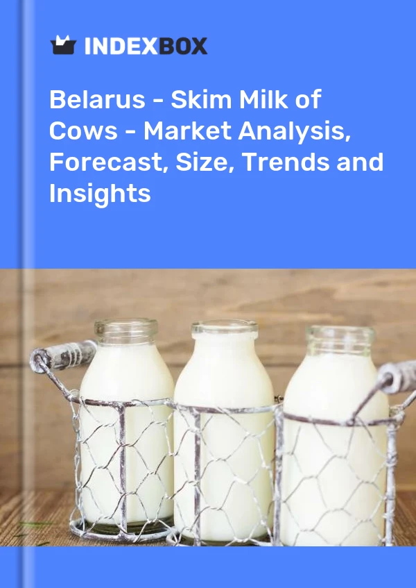 Report Belarus - Skim Milk of Cows - Market Analysis, Forecast, Size, Trends and Insights for 499$