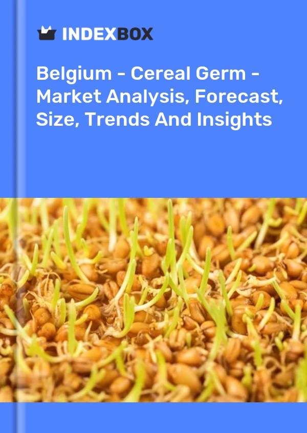 Report Belgium - Cereal Germ - Market Analysis, Forecast, Size, Trends and Insights for 499$