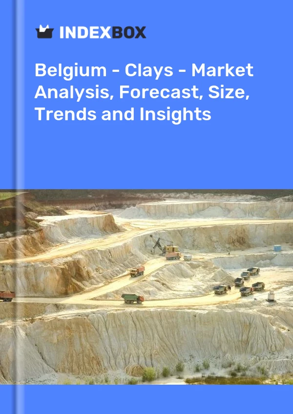 Belgium - Clays - Market Analysis, Forecast, Size, Trends and Insights