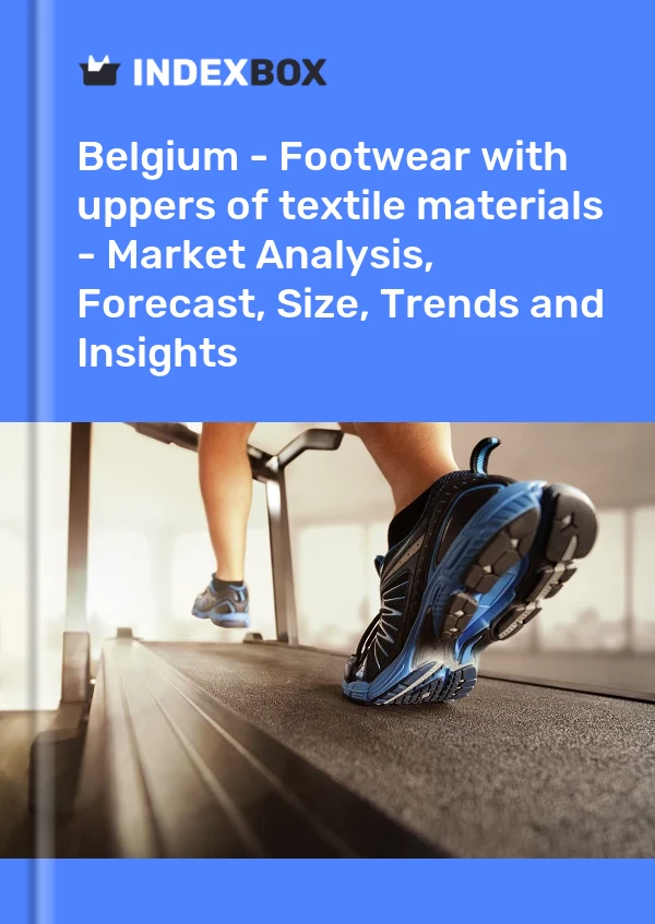 Report Belgium - Footwear with uppers of textile materials - Market Analysis, Forecast, Size, Trends and Insights for 499$