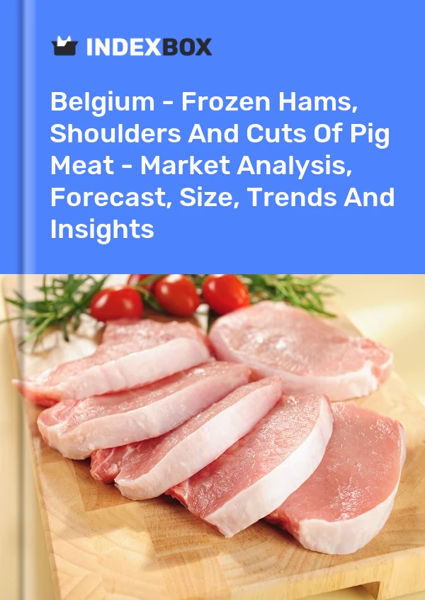 Report Belgium - Frozen Hams, Shoulders and Cuts of Pig Meat - Market Analysis, Forecast, Size, Trends and Insights for 499$
