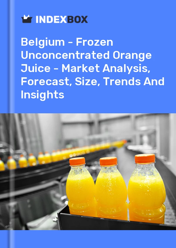 报告 比利时 - 冷冻未浓缩橙汁 - 市场分析、预测、规模、趋势和见解 for 499$
