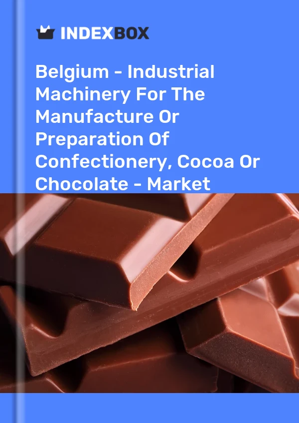 报告 比利时 - 用于制造或制备糖果、可可或巧克力的工业机械 - 市场分析、预测、规模、趋势和见解 for 499$