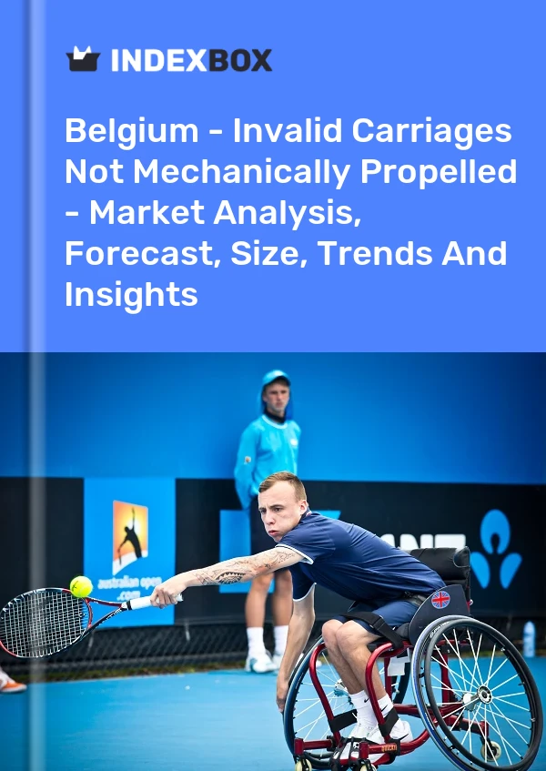 Belgium - Invalid Carriages Not Mechanically Propelled - Market Analysis, Forecast, Size, Trends And Insights