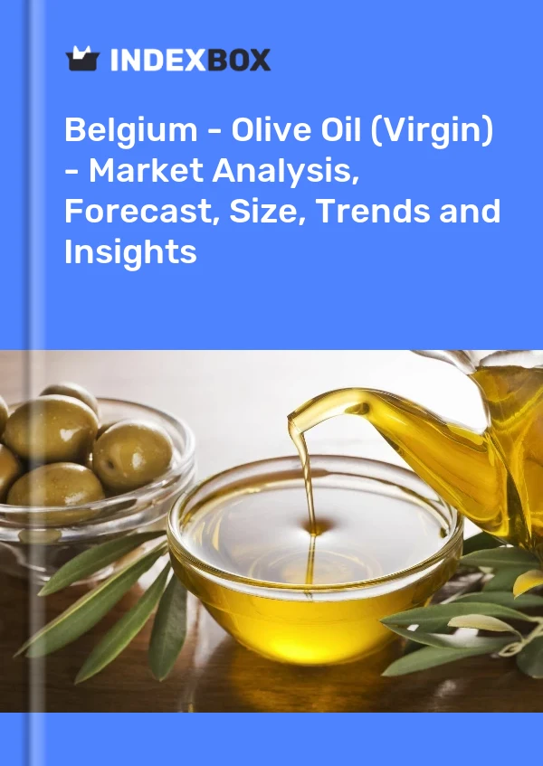 Belgium - Olive Oil (Virgin) - Market Analysis, Forecast, Size, Trends and Insights