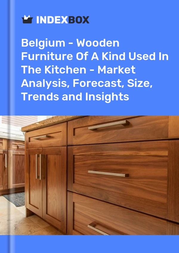 Report Belgium - Wooden Furniture of A Kind Used in the Kitchen - Market Analysis, Forecast, Size, Trends and Insights for 499$