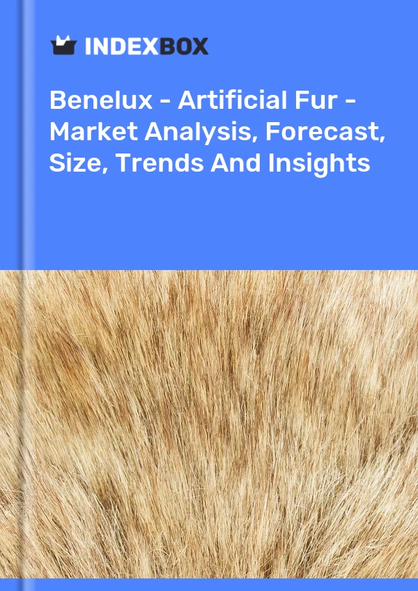 Report Benelux - Artificial Fur - Market Analysis, Forecast, Size, Trends and Insights for 499$