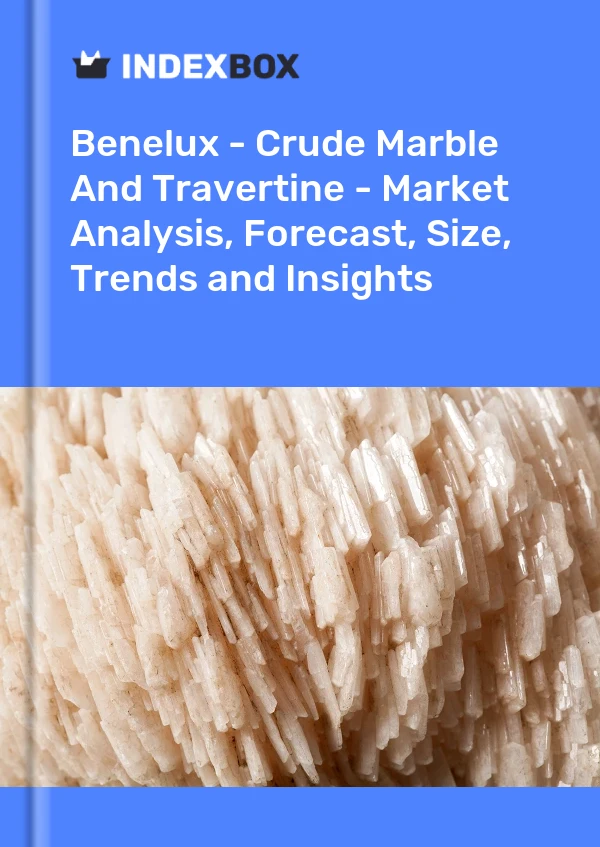 Report Benelux - Crude Marble and Travertine - Market Analysis, Forecast, Size, Trends and Insights for 499$