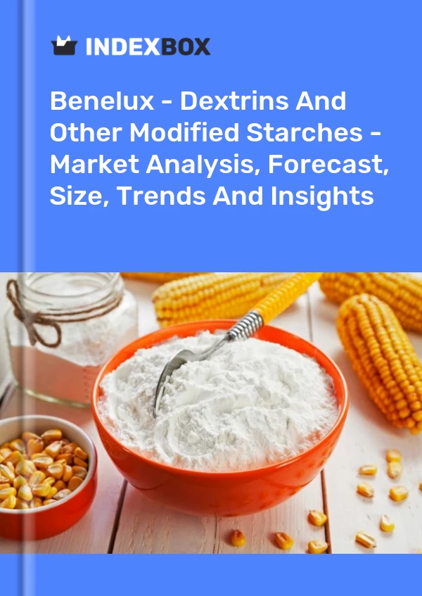 Report Benelux - Dextrins and Other Modified Starches - Market Analysis, Forecast, Size, Trends and Insights for 499$