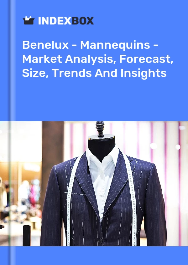 Report Benelux - Mannequins - Market Analysis, Forecast, Size, Trends and Insights for 499$