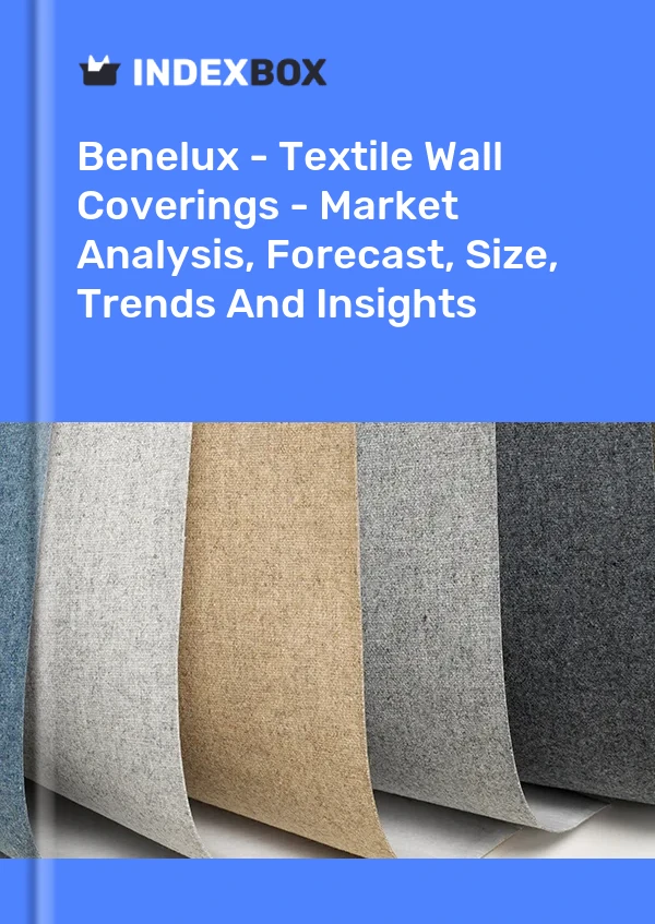 Report Benelux - Textile Wall Coverings - Market Analysis, Forecast, Size, Trends and Insights for 499$