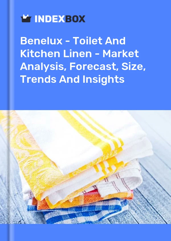 Report Benelux - Toilet and Kitchen Linen - Market Analysis, Forecast, Size, Trends and Insights for 499$