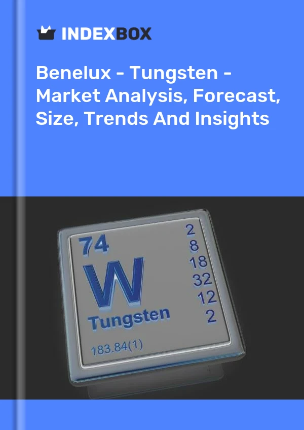 Report Benelux - Tungsten - Market Analysis, Forecast, Size, Trends and Insights for 499$