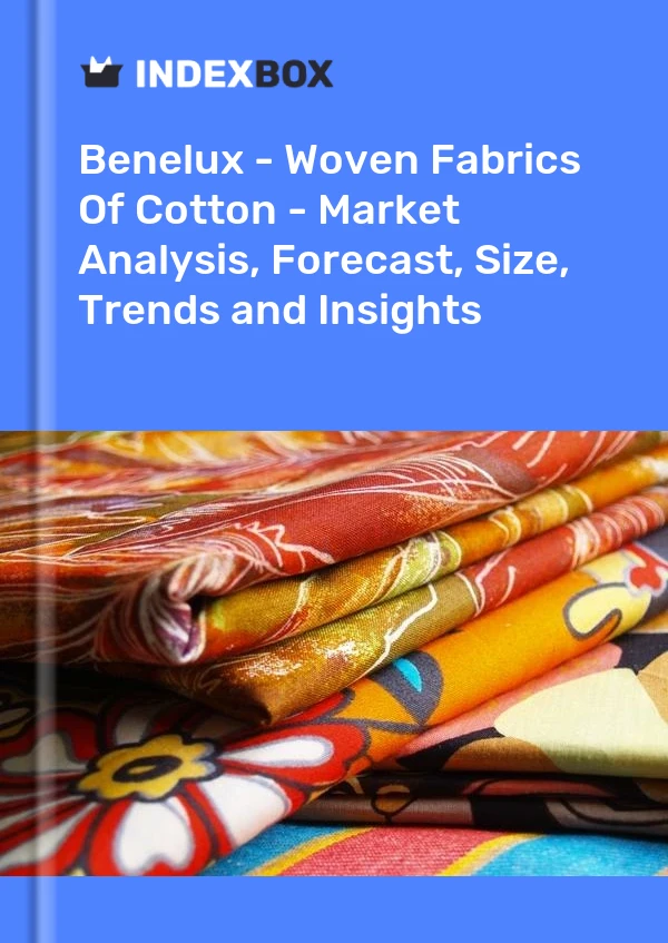 Report Benelux - Woven Fabrics of Cotton - Market Analysis, Forecast, Size, Trends and Insights for 499$