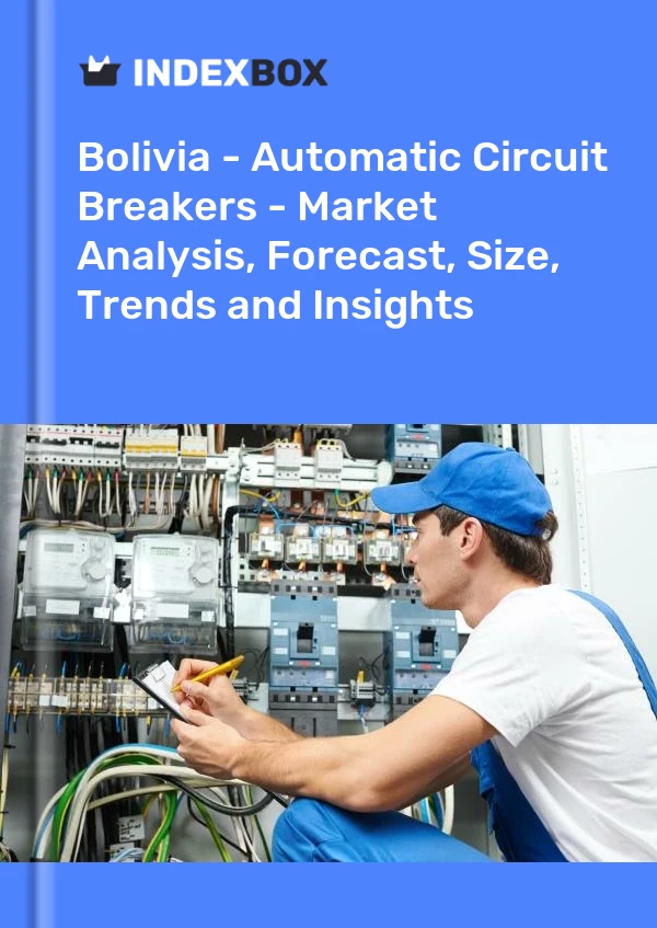 Report Bolivia - Automatic Circuit Breakers - Market Analysis, Forecast, Size, Trends and Insights for 499$