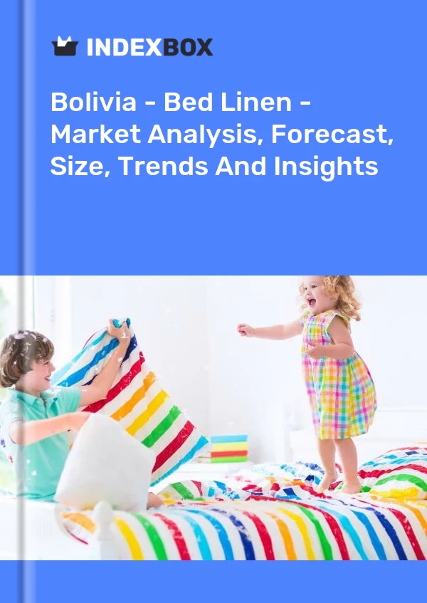 Report Bolivia - Bed Linen - Market Analysis, Forecast, Size, Trends and Insights for 499$