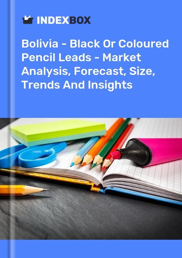 Report Bolivia - Black or Coloured Pencil Leads - Market Analysis, Forecast, Size, Trends and Insights for 499$