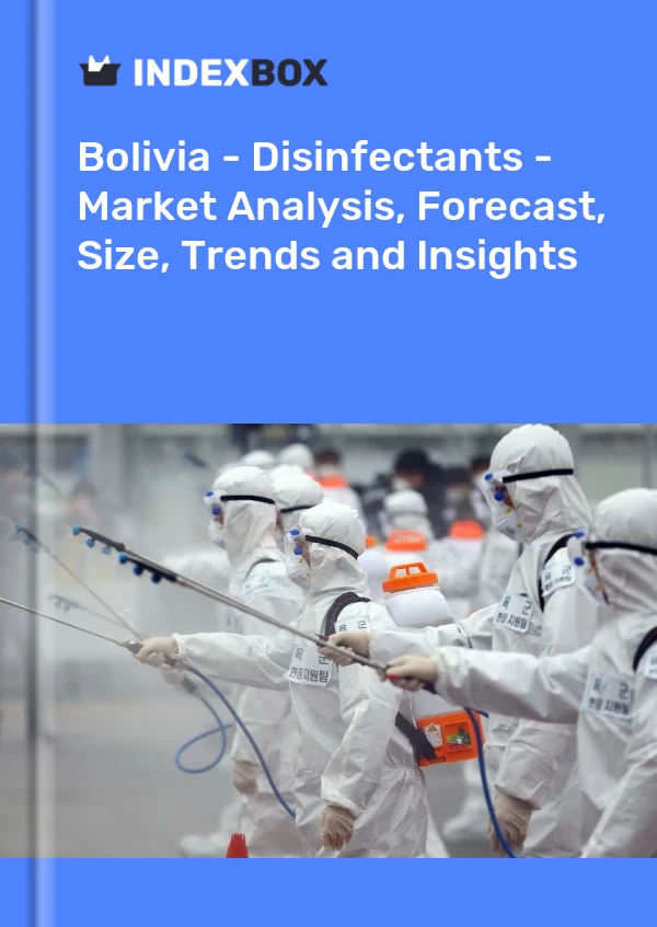 Bolivia - Disinfectants - Market Analysis, Forecast, Size, Trends and Insights
