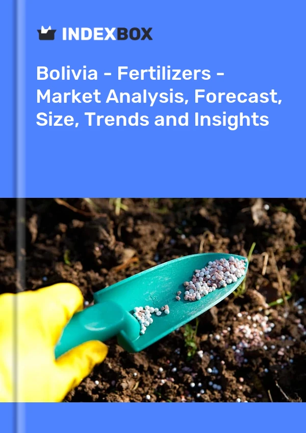 Report Bolivia - Fertilizers - Market Analysis, Forecast, Size, Trends and Insights for 499$