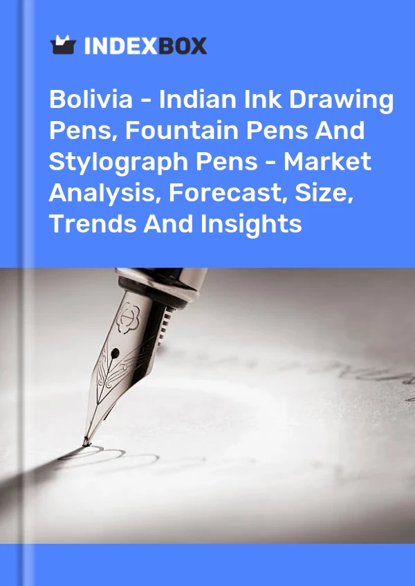 Report Bolivia - Indian Ink Drawing Pens, Fountain Pens and Stylograph Pens - Market Analysis, Forecast, Size, Trends and Insights for 499$