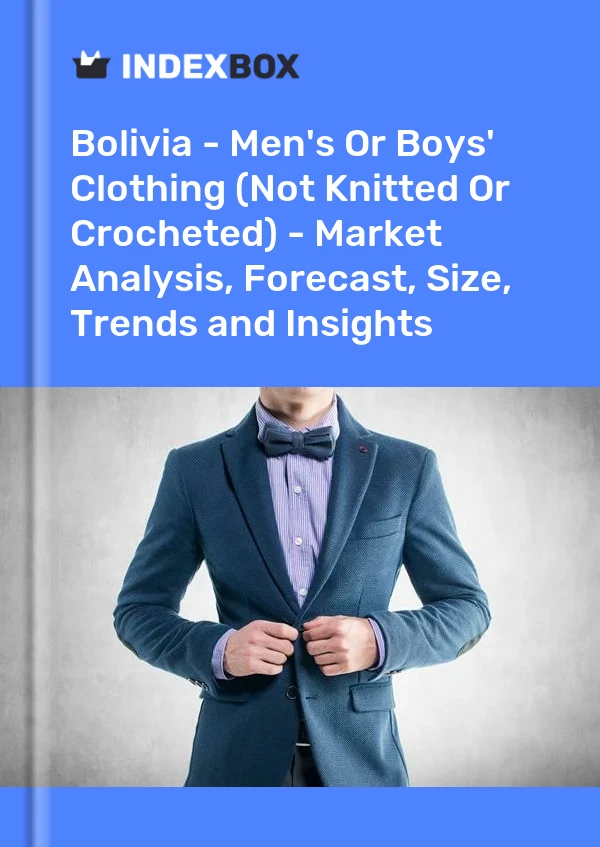Report Bolivia - Men's or Boys' Clothing (Not Knitted or Crocheted) - Market Analysis, Forecast, Size, Trends and Insights for 499$