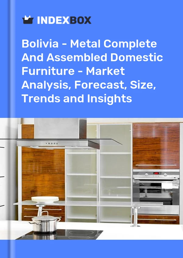Report Bolivia - Metal Complete and Assembled Domestic Furniture - Market Analysis, Forecast, Size, Trends and Insights for 499$