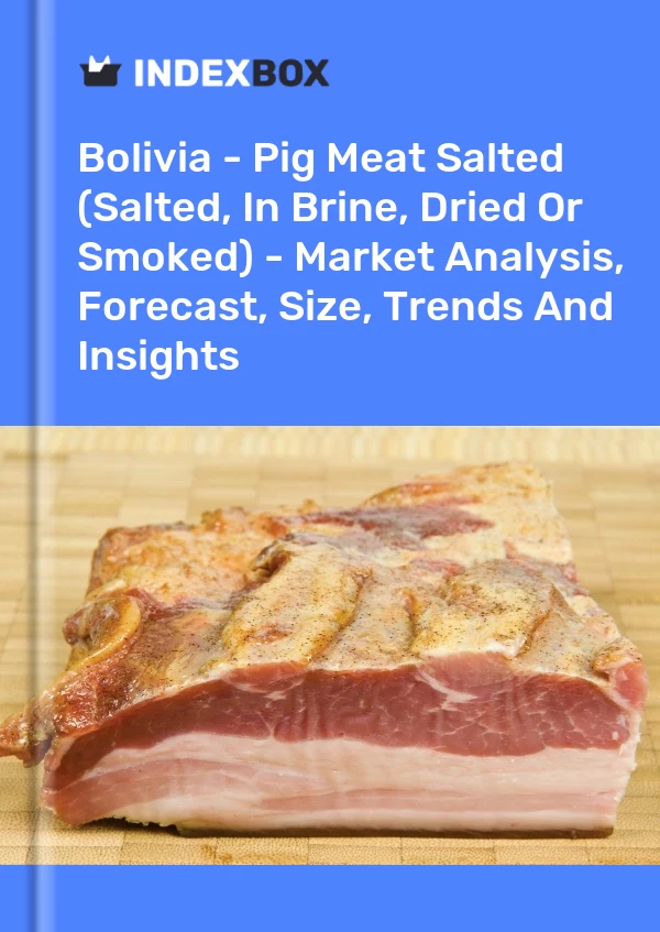 Report Bolivia - Pig Meat Salted (Salted, in Brine, Dried or Smoked) - Market Analysis, Forecast, Size, Trends and Insights for 499$