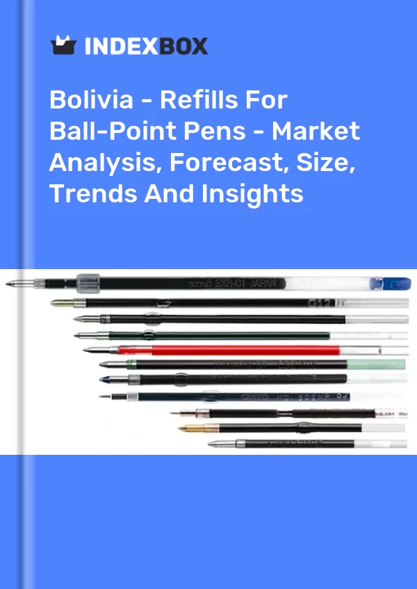 Report Bolivia - Refills for Ball-Point Pens - Market Analysis, Forecast, Size, Trends and Insights for 499$