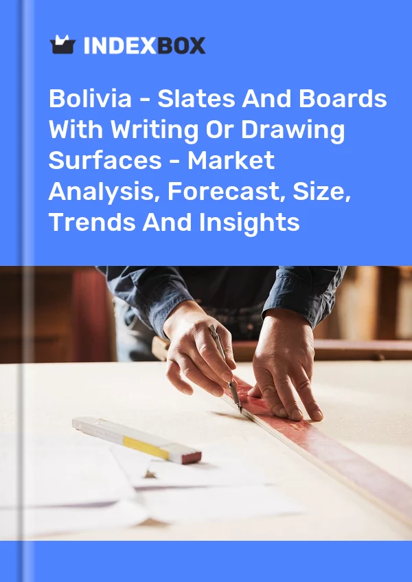 Report Bolivia - Slates and Boards With Writing or Drawing Surfaces - Market Analysis, Forecast, Size, Trends and Insights for 499$