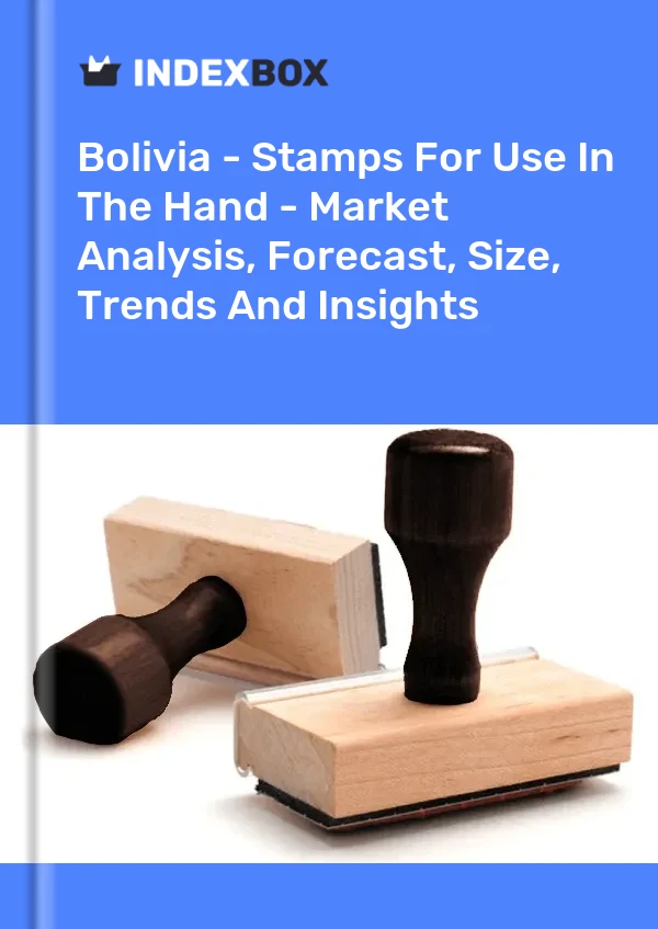 Report Bolivia - Stamps for Use in the Hand - Market Analysis, Forecast, Size, Trends and Insights for 499$