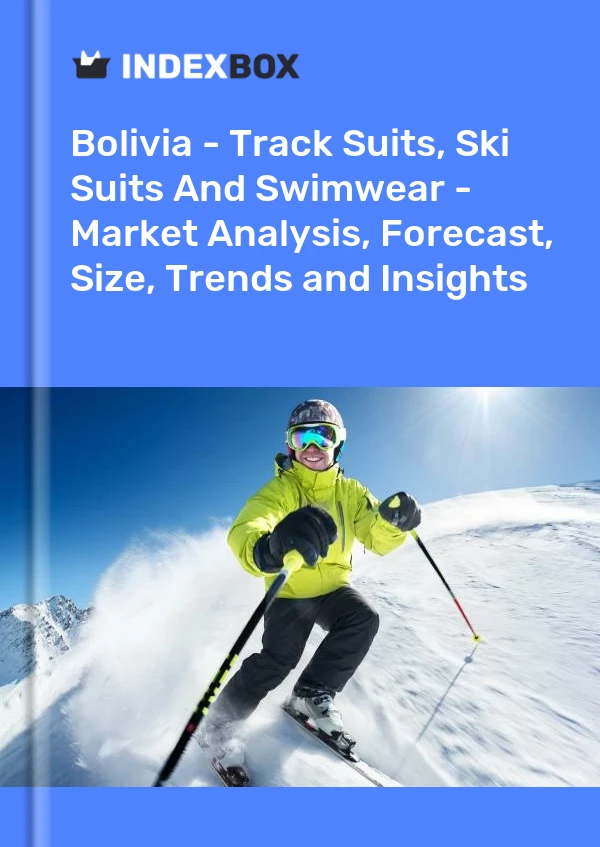 Report Bolivia - Track Suits, Ski Suits and Swimwear - Market Analysis, Forecast, Size, Trends and Insights for 499$