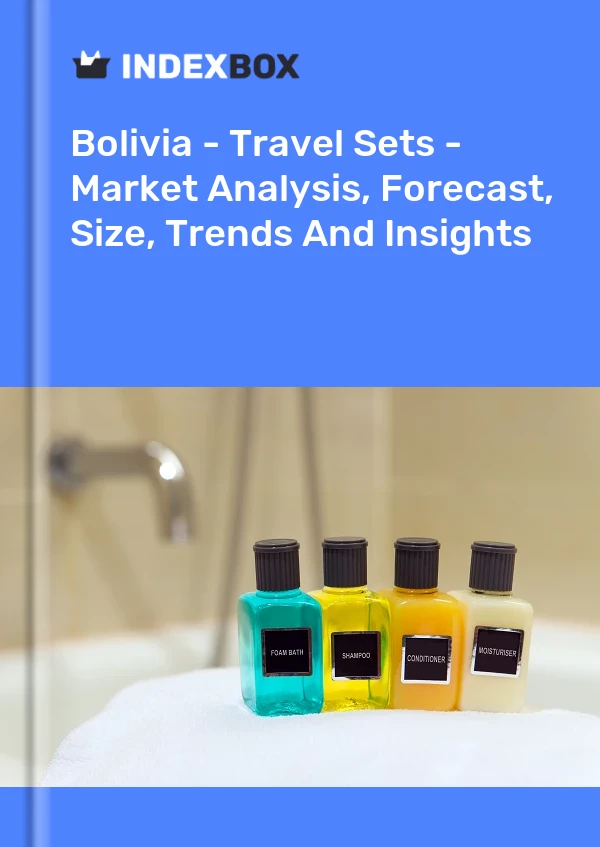 Report Bolivia - Travel Sets - Market Analysis, Forecast, Size, Trends and Insights for 499$