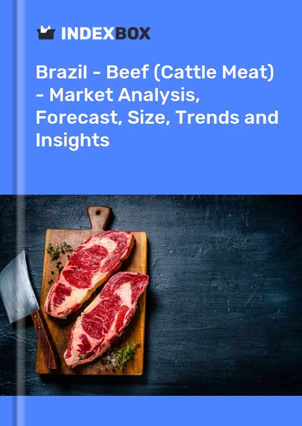 巴西 - 牛肉（牛肉）- 市场分析、预测、规模、趋势和见解