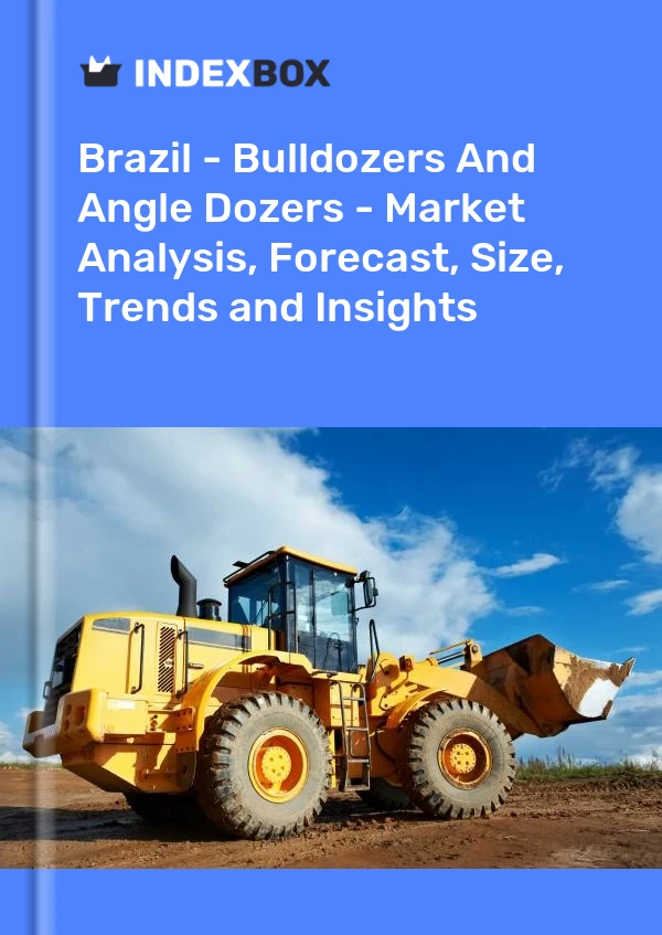 巴西 - 推土机和角推土机 - 市场分析、预测、规模、趋势和见解