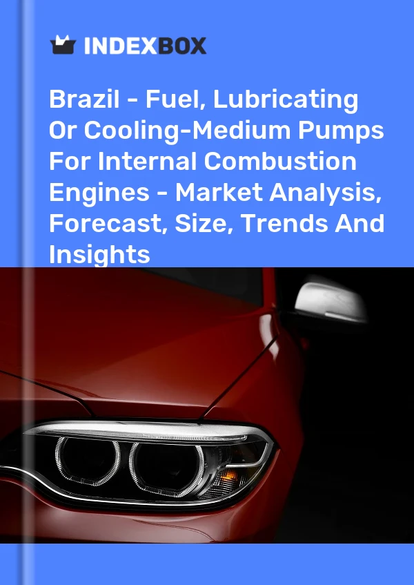 Report Brazil - Fuel, Lubricating or Cooling-Medium Pumps for Internal Combustion Engines - Market Analysis, Forecast, Size, Trends and Insights for 499$